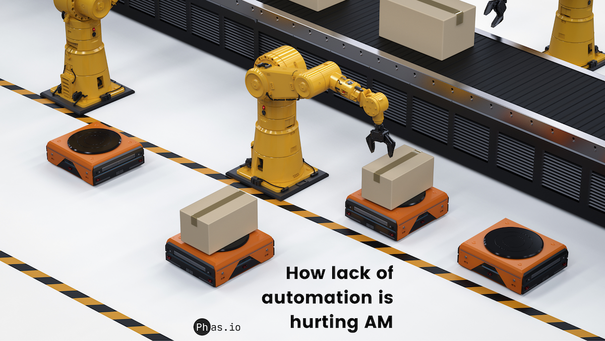 How a Lack of Automation Is Hurting Additive Manufacturing