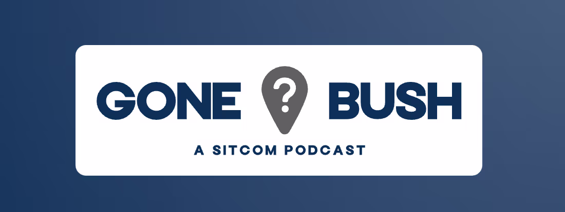 Gone Bush- A Sitcom Podcast- Audio Marketing the Blue Mountains