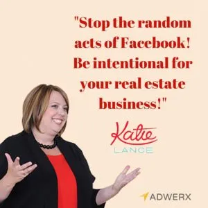 “Stop the random acts of Facebook! Be intentional for your real estate business.