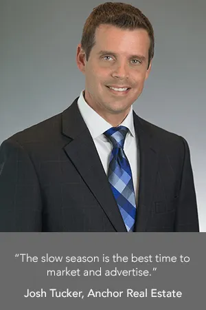 Josh Tucker: “The slow season is the best time to market and advertise.”