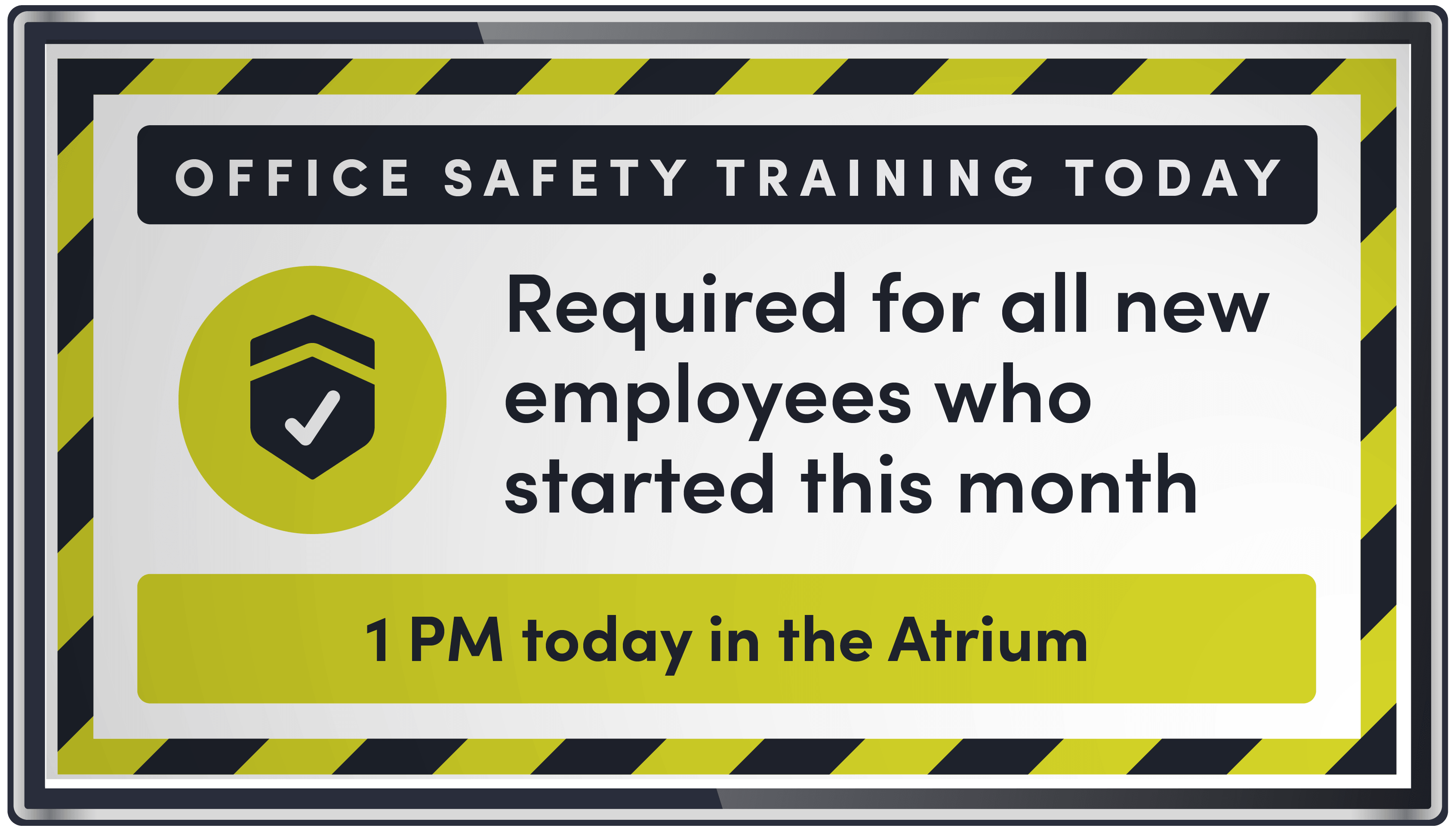 Office safety training required for all new employees starting this month, 1 PM today in the Atrium.