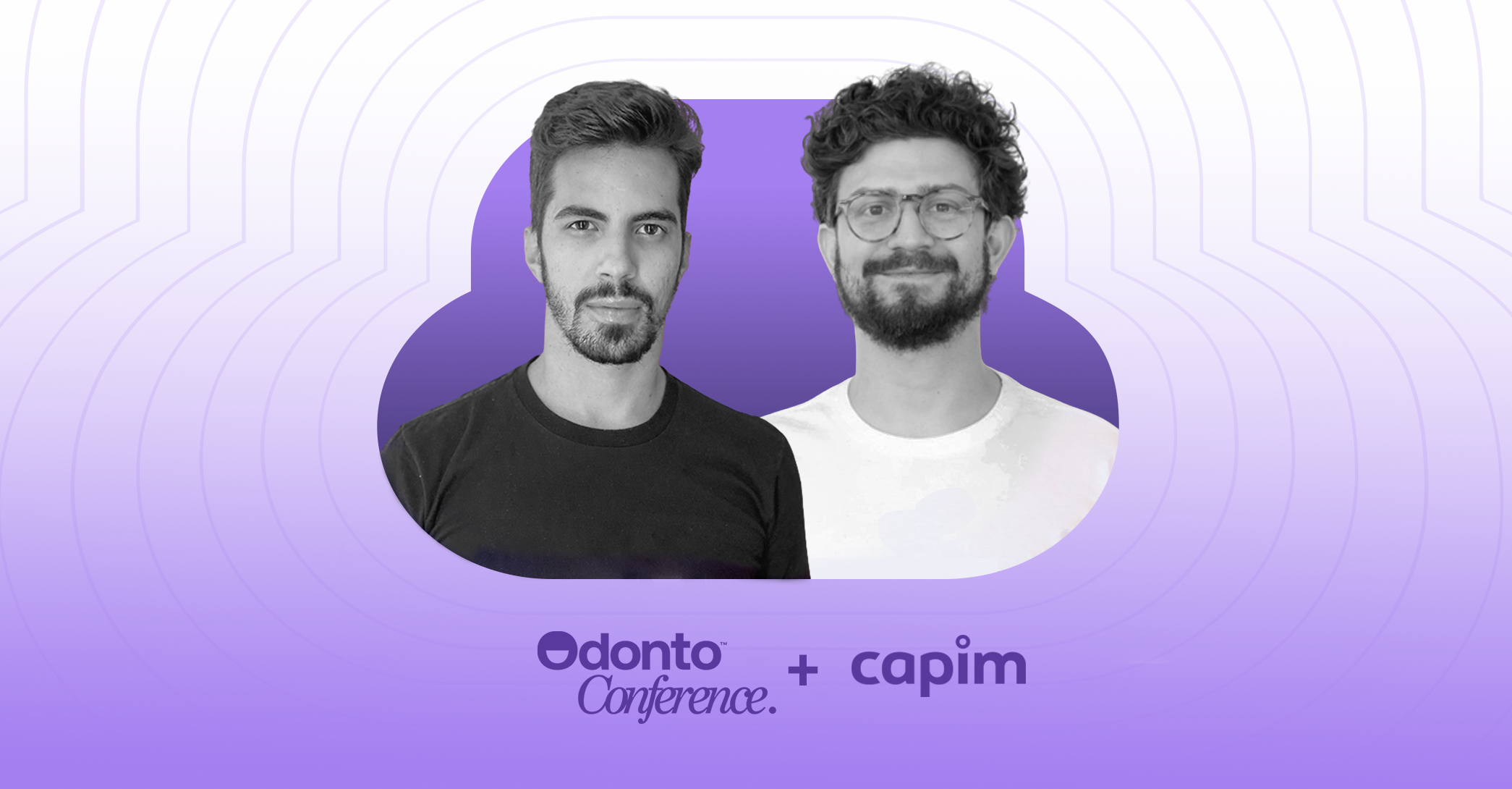 Imagem com fundo branco e degradê com lilás, no centro a imagem de homens: Gabriel Gandra e Matheus Toledo, representantes da Capim no evento da Odonto Conference