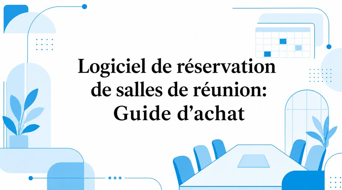 Logiciel de réservation de salles de réunion: Guide d'achat