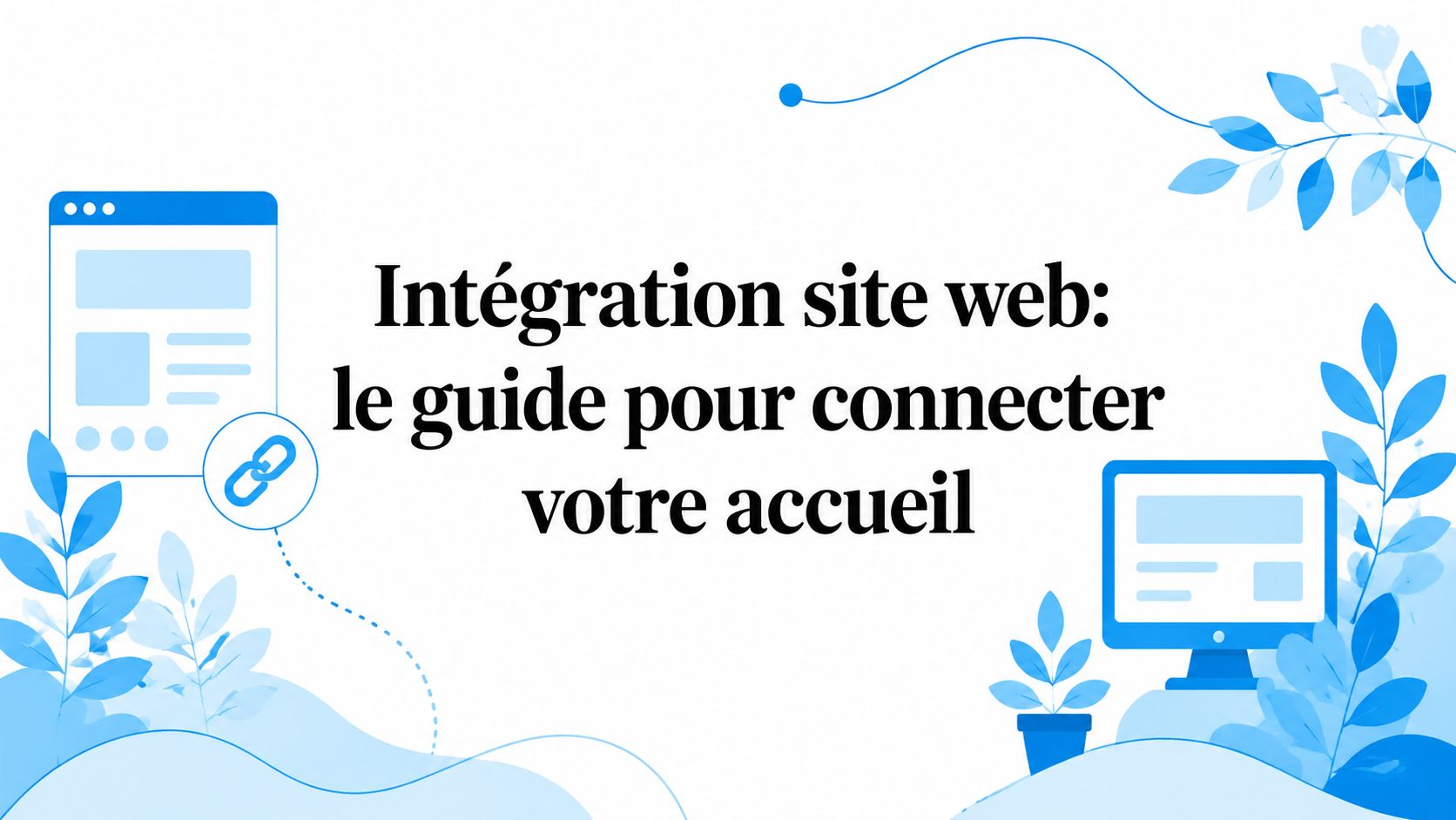 Intégration site web: le guide pour connecter votre accueil