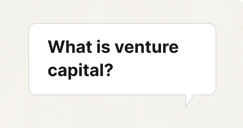 What Is Venture Capital and How Does It Work?