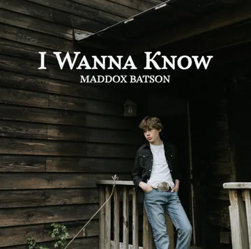 Maddox Batson - I Wanna Know