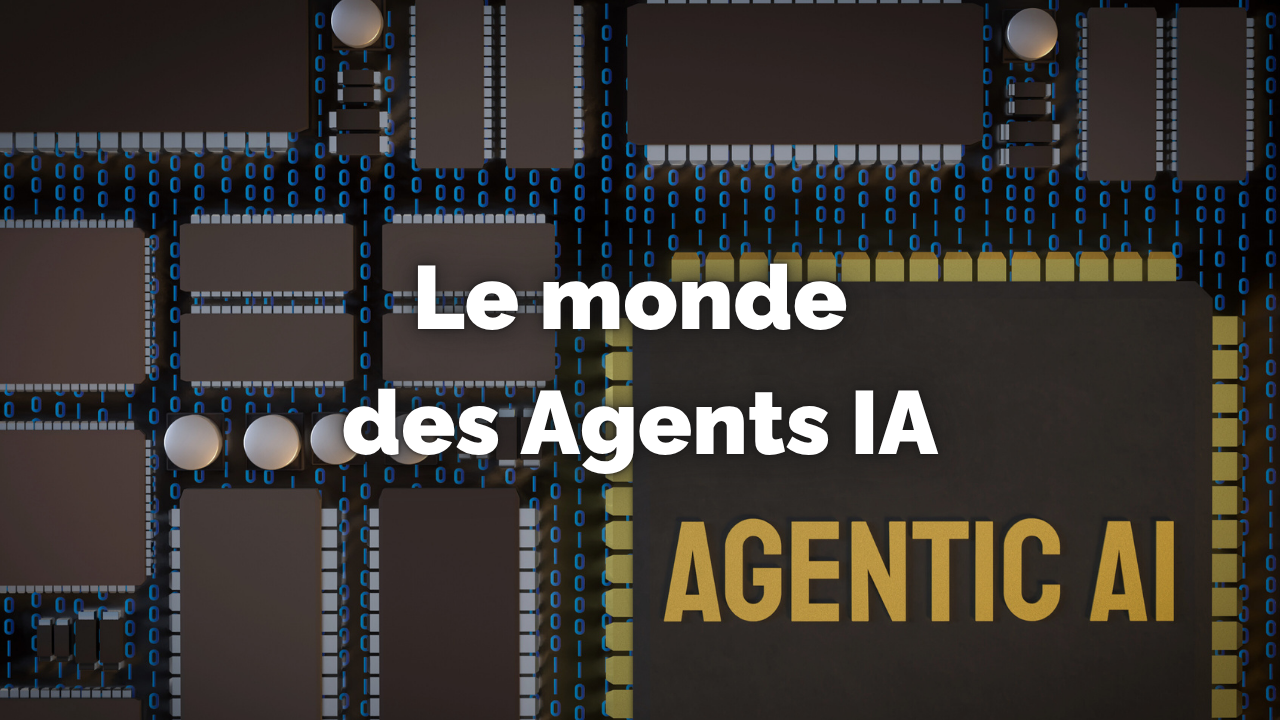 Le monde des Agents IA