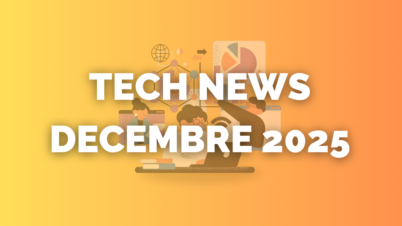 TECH NEWS - Décembre 2025