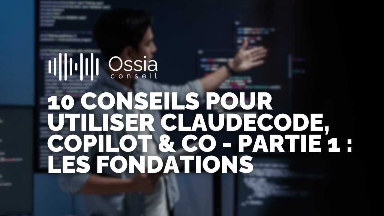 10 Conseils pour Utiliser ClaudeCode, Copilot & Co - Partie 1 : Les Fondations