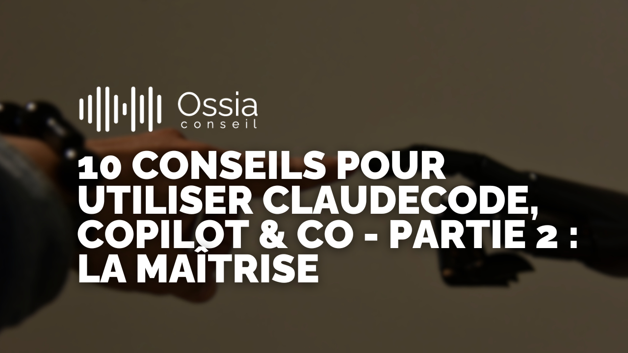 10 Conseils pour Utiliser ClaudeCode, Copilot & Co — Partie 2 : La Maîtrise 