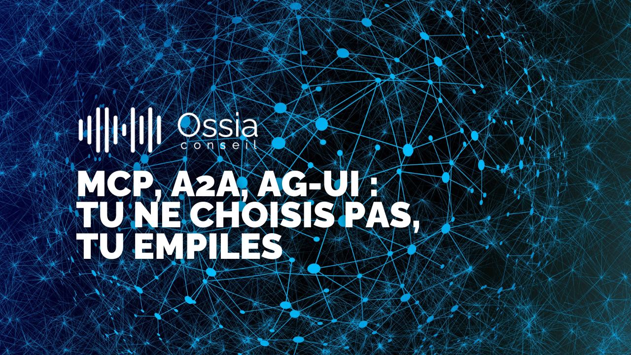 MCP, A2A, AG-UI : tu ne choisis pas, tu empiles 