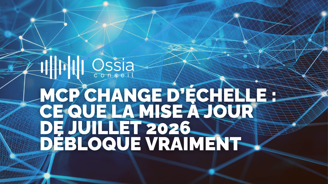MCP change d’échelle : ce que la mise à jour de juillet 2026 débloque vraiment