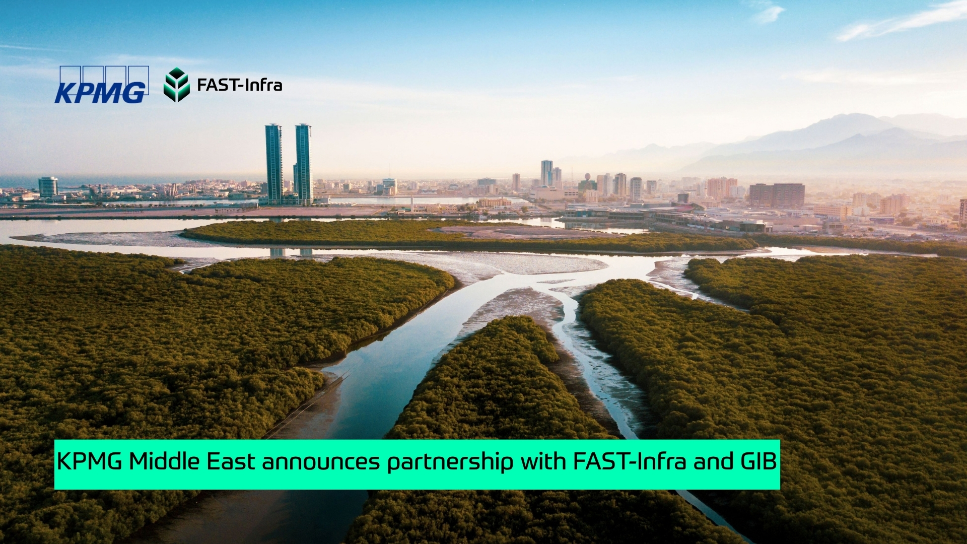 KPMG Middle East announces partnership with FAST-Infra and Global Infrastructure Basel
