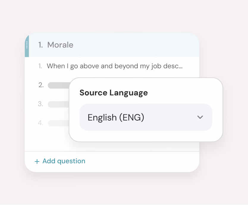 Craft surveys in your language & translate them into any language later