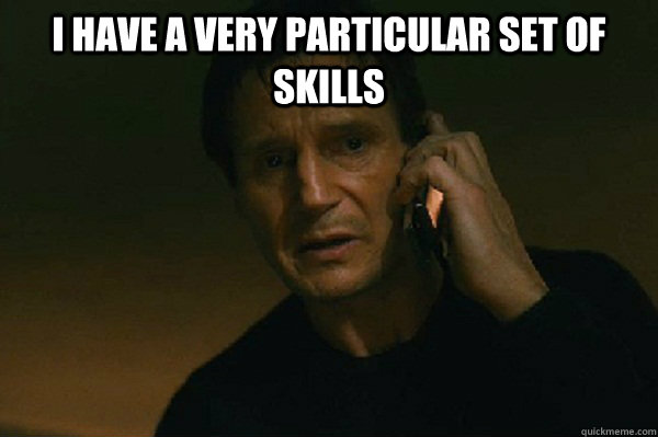 “I have a very particular set of skills” meme