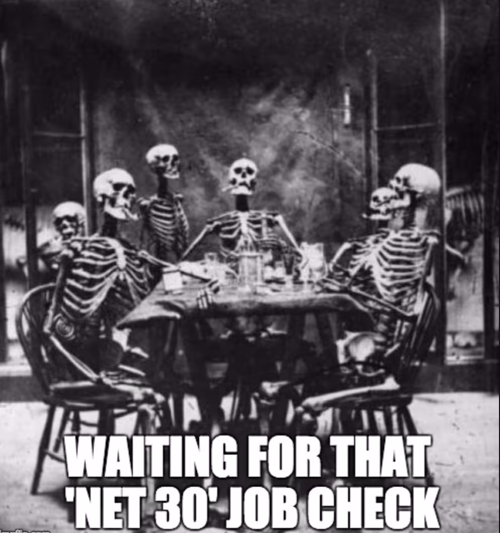 Meme of skeletons sitting around a dinner table with the caption “Waiting for that ‘Net 30’ job check”
