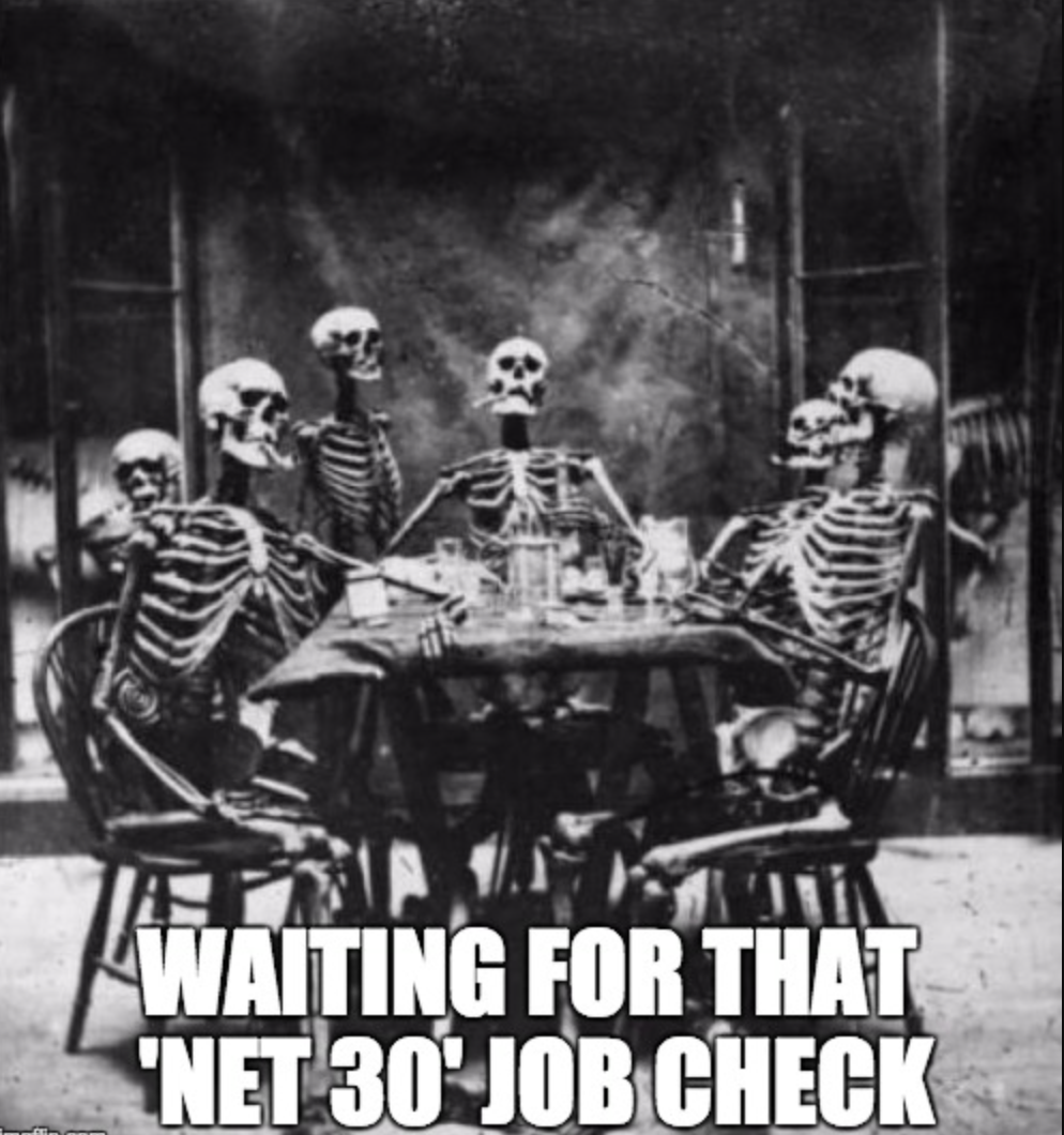 Meme of skeletons sitting around a dinner table with the caption “Waiting for that ‘Net 30’ job check”
