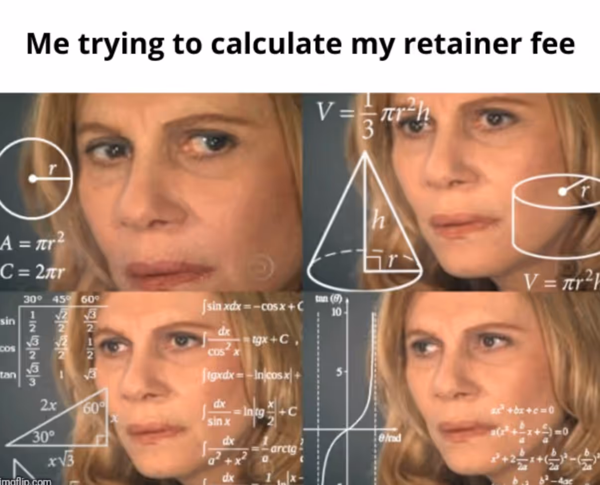 Meme of a woman surrounded by math equations with the caption “Me trying to calculate my retainer fee.”