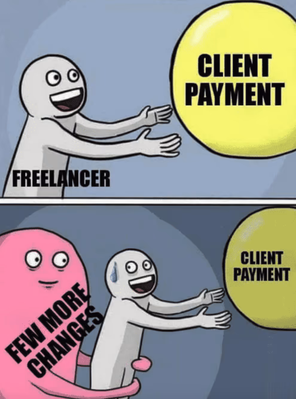Meme of a freelancer reaching for client payment but getting held back by “few more changes.”