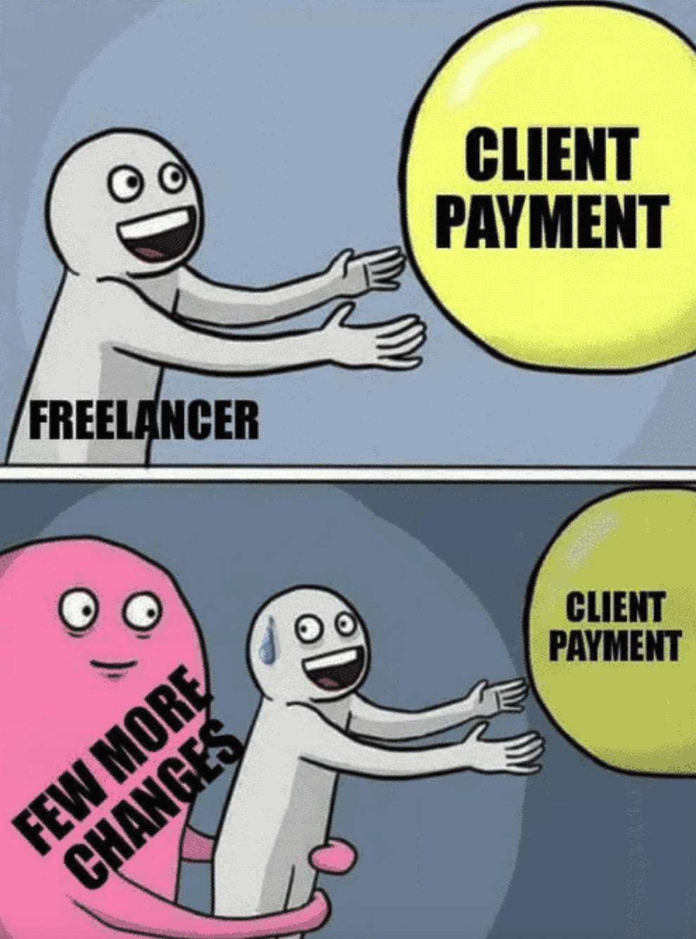 Meme of a freelancer reaching for client payment but getting held back by “few more changes.”