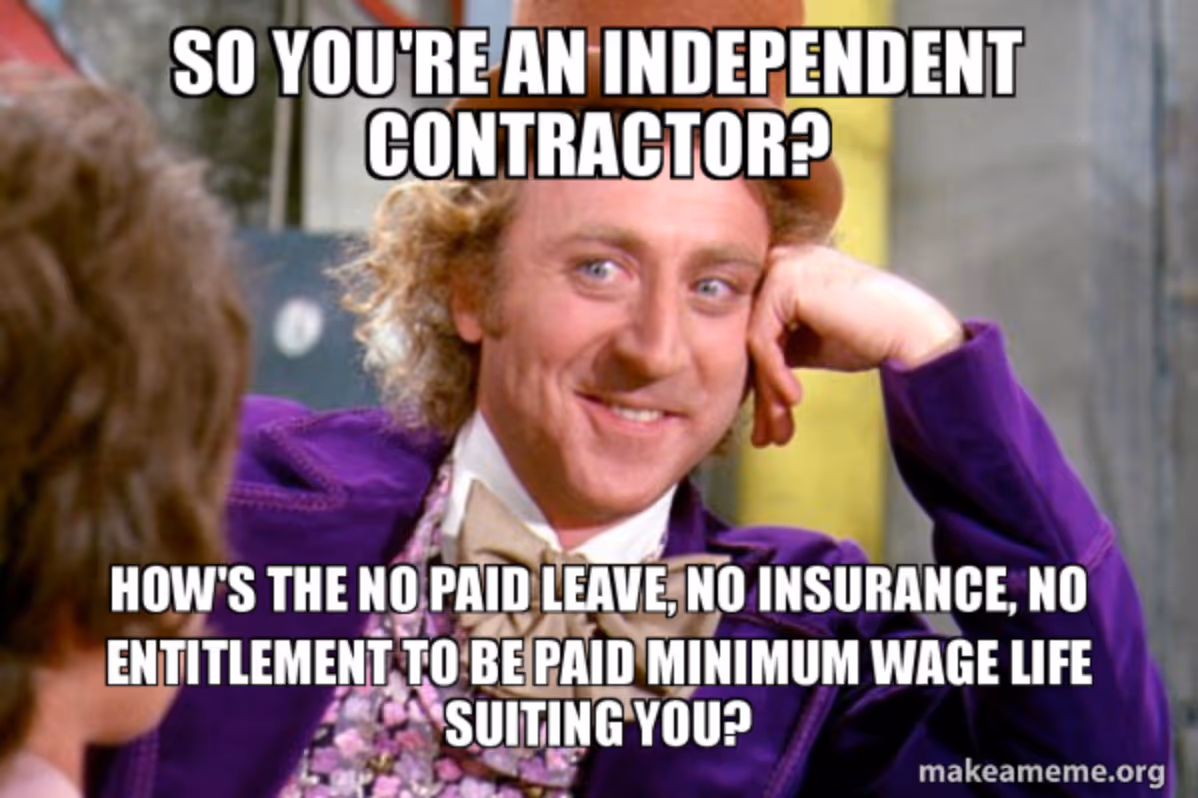 Sarcastic Willy Wonka meme about independent contractors not getting paid leave or insurance.