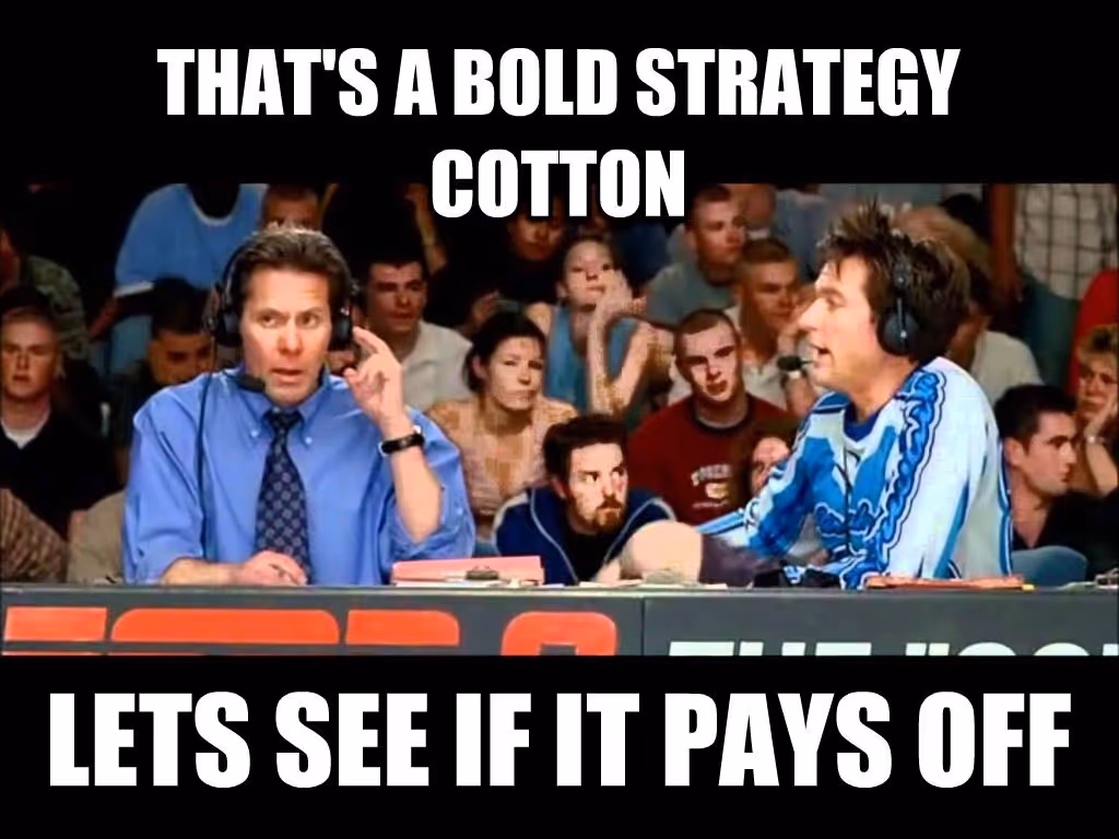 ‘That’s a bold strategy, Cotton, let’s see if it pays off’ meme.