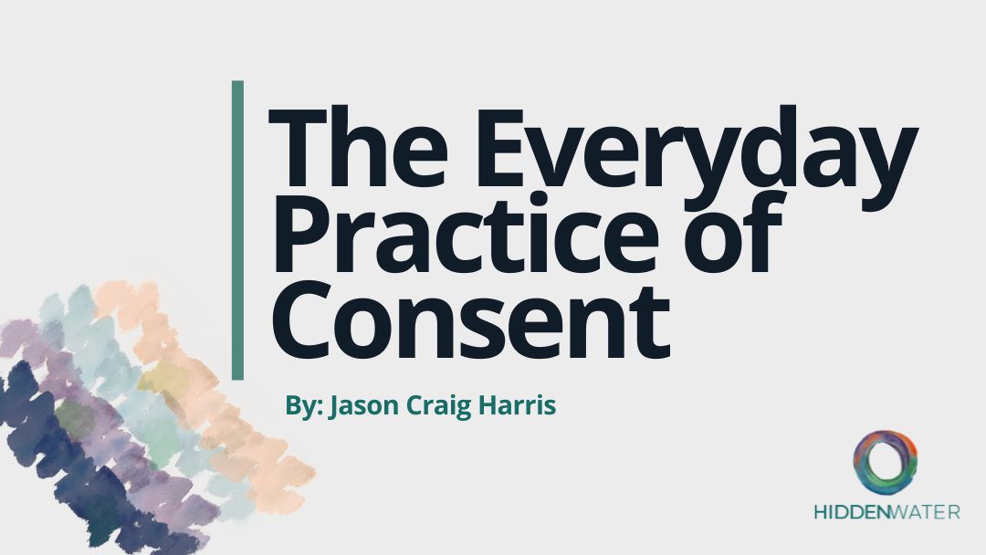 The Everyday Practice Of Consent