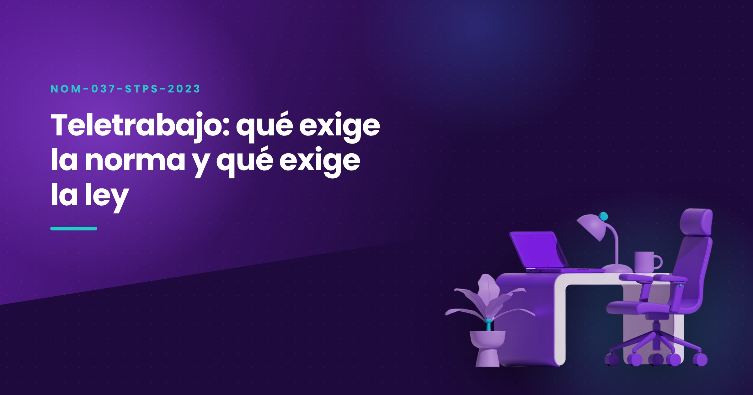 NOM-037-STPS-2023, teletrabajo: qué exige la norma y qué exige la ley
