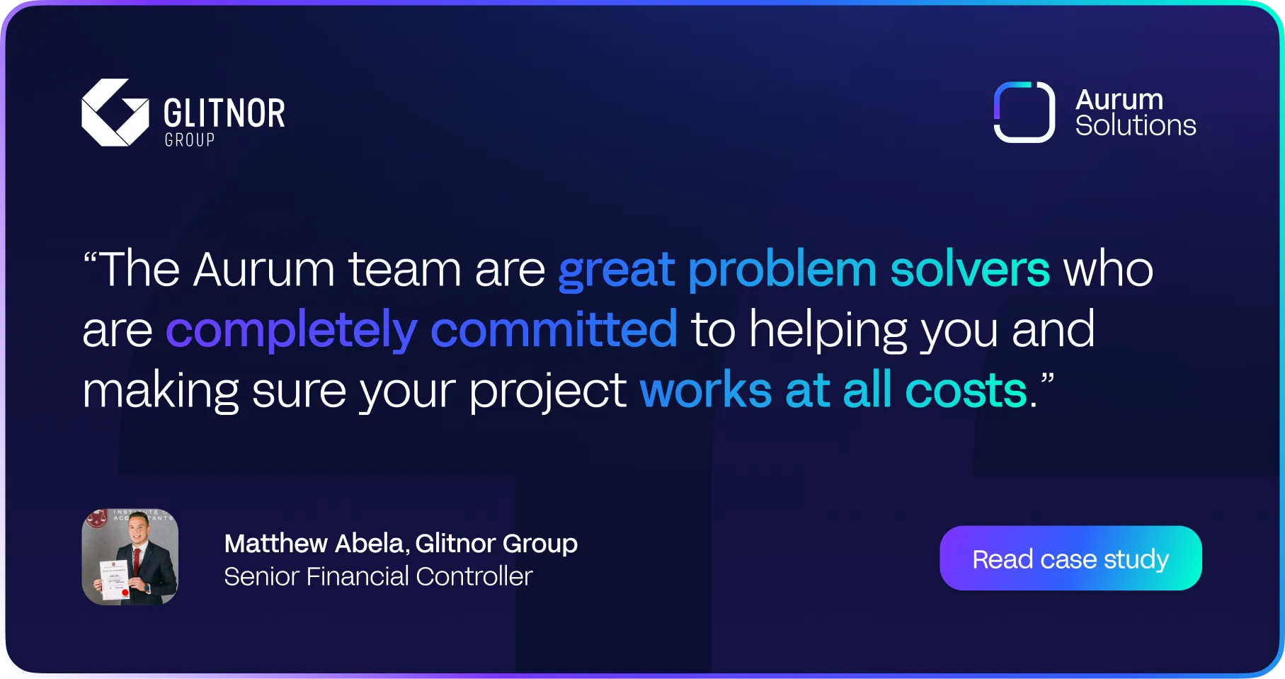 A quote from the Senior Financial Controller at Glitnor Group about how Aurum Solutions works hard to make sure that reconciliation projects work.