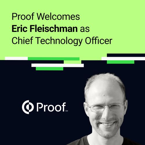 Proof Welcomes Eric Fleischman as CTO to Help Build the Identity Layer for the Internet
