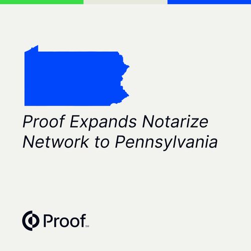 Proof Expands On-Demand Notarize Network to Include Pennsylvania Notaries