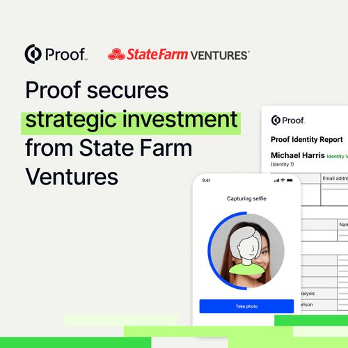 Proof secures strategic investment from State Farm Ventures to drive innovation in identity verification and fraud prevention