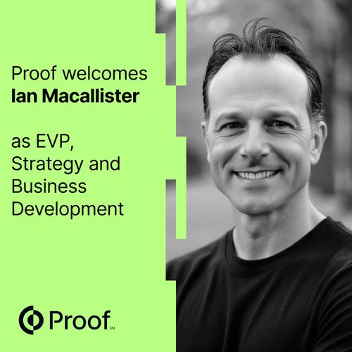 Ian Macallister Joins Proof to Expand Reusable Digital Identity Capabilities Across Banking and Financial Services