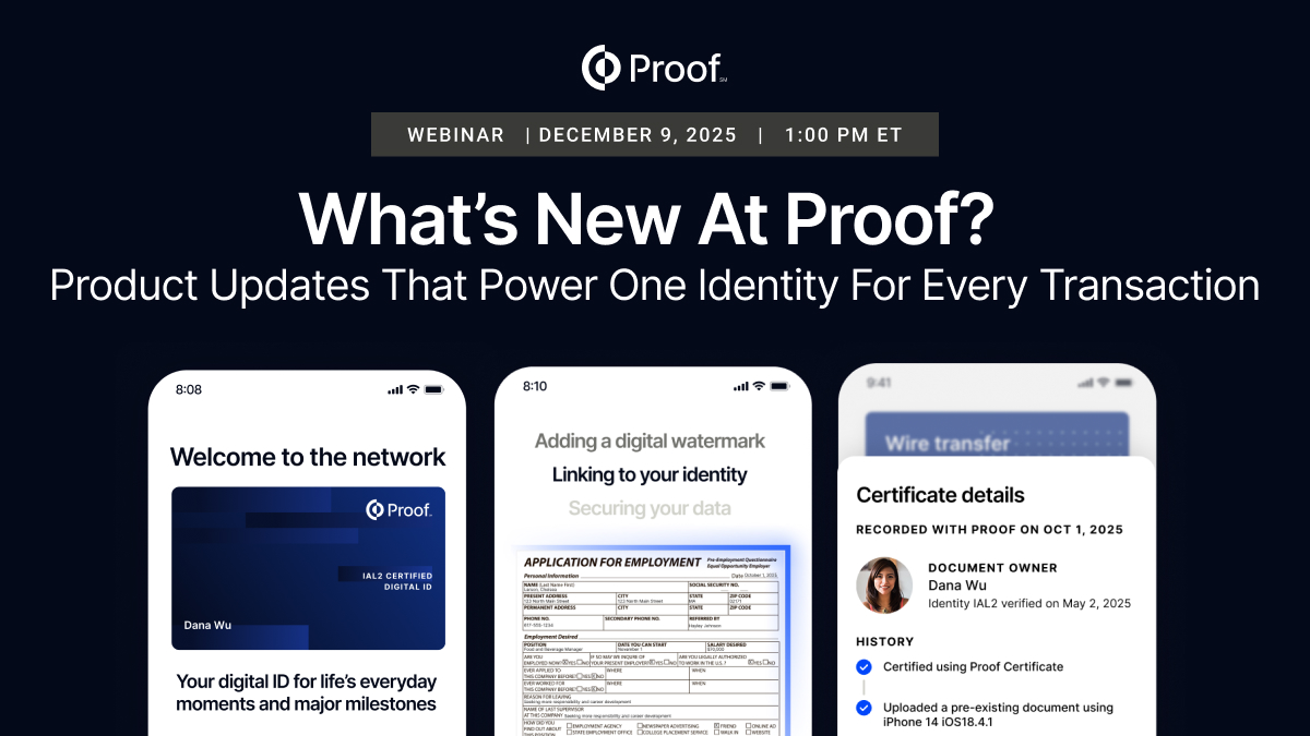 What's New At Proof? | Product Updates That Power One Identity For Every Transaction