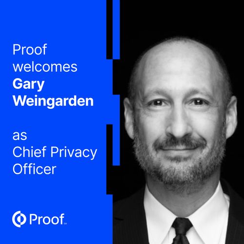 Gary Weingarden Joins Proof as Chief Privacy Officer