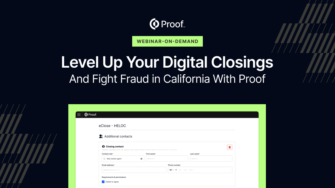 Level-up your digital closings and fight fraud in California with Proof