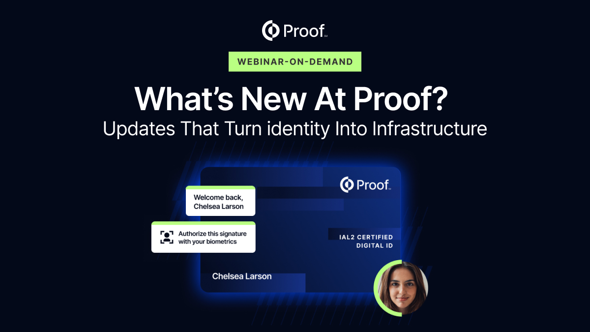 What’s New At Proof | Updates That Turn Identity Into Infrastructure