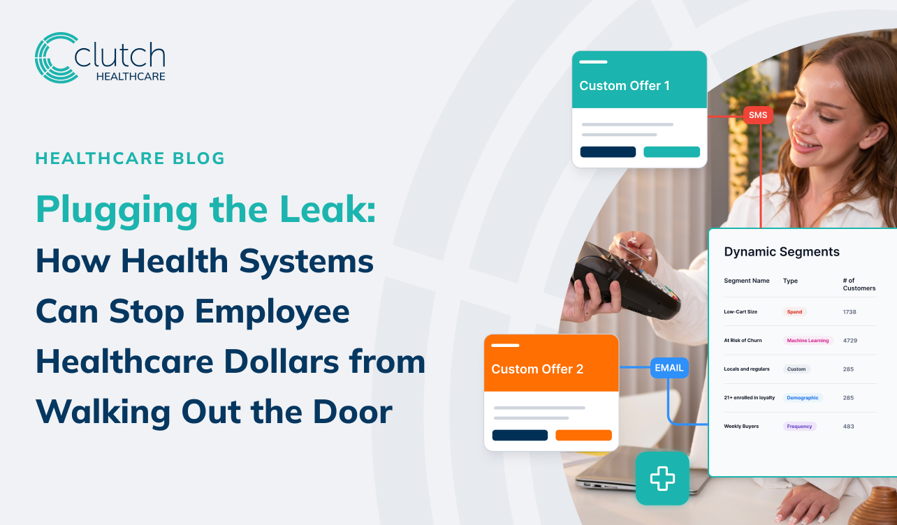 Plugging the Leak: How Health Systems Can Stop Employee Healthcare Dollars from Walking Out the Door