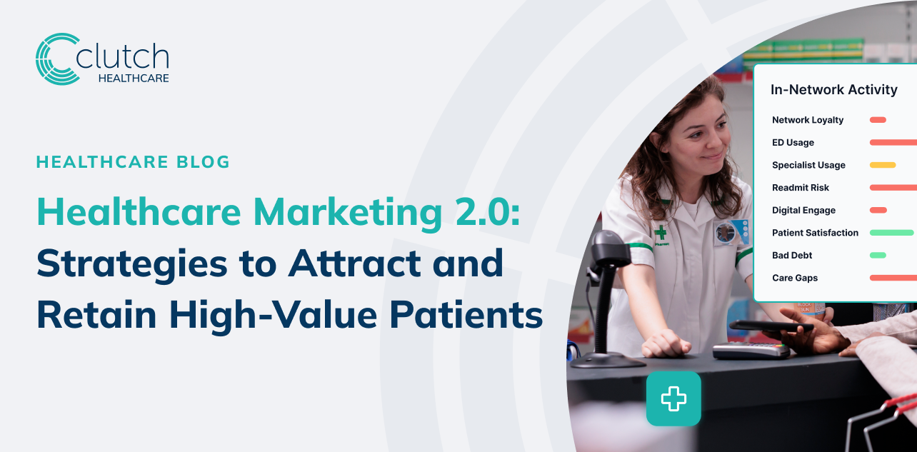Healthcare Marketing 2.0: Strategies to Attract and Retain High-Value Patients