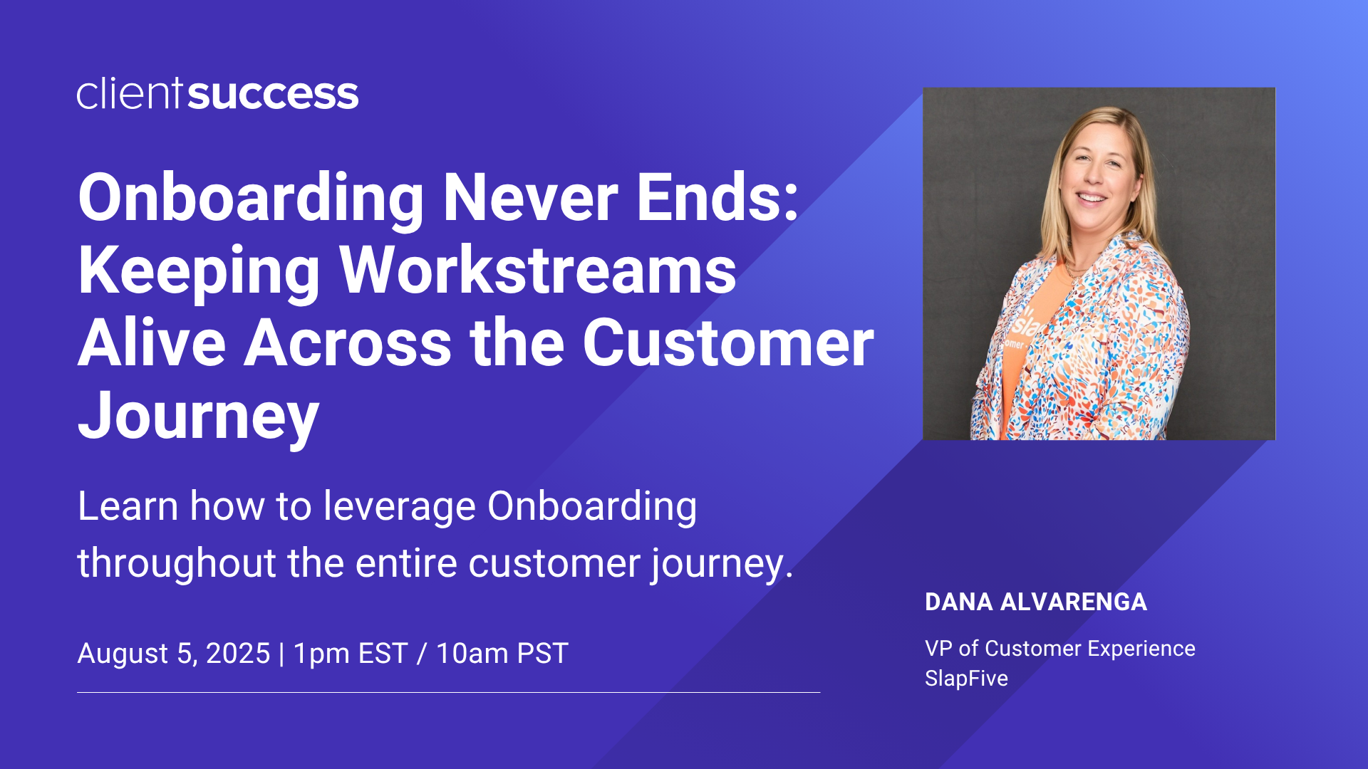 Upcoming Webinar: Onboarding Never Ends: Keep Workstreams Alive Across the Customer Journey