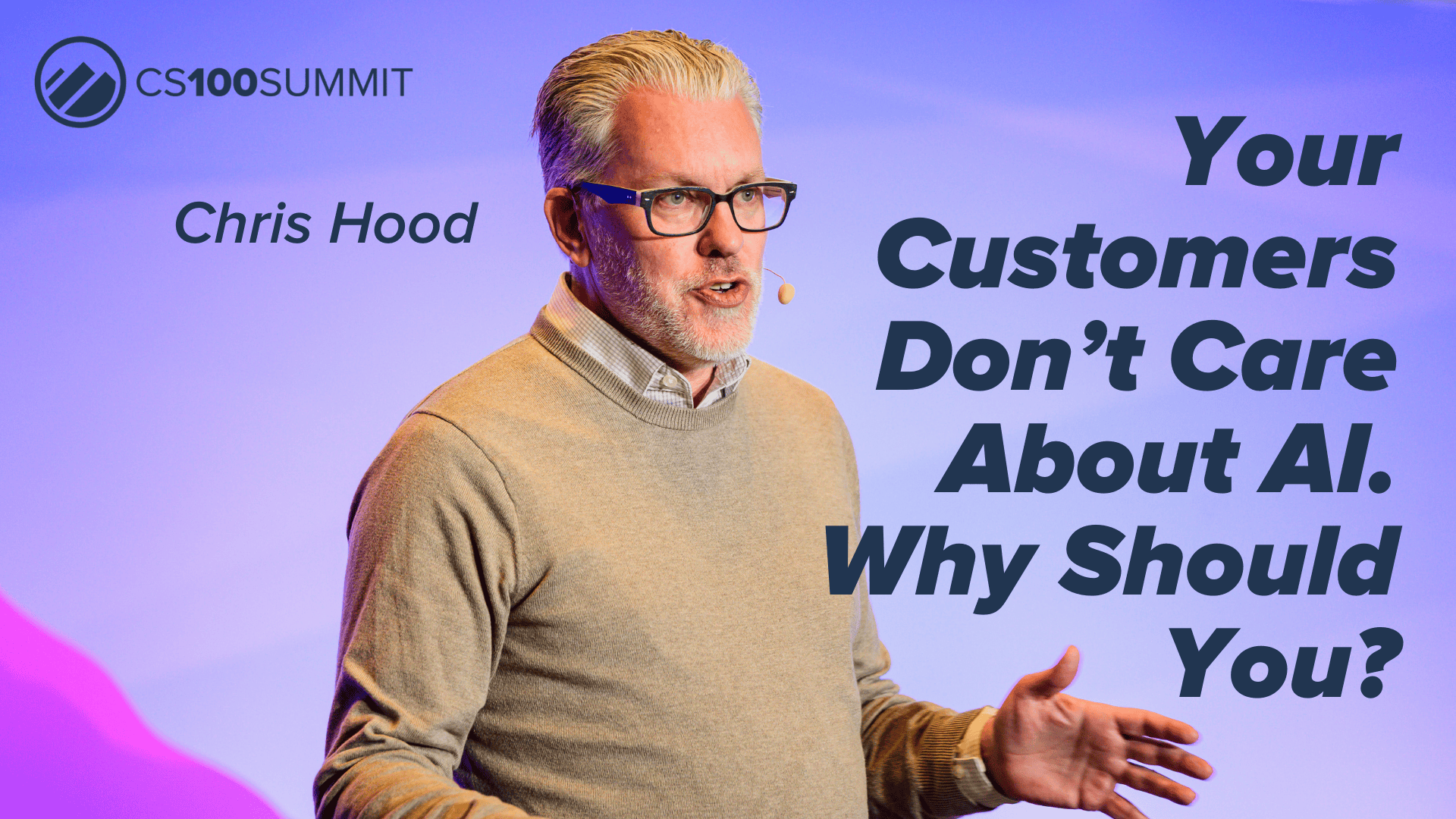 CS100 – Your Customers Don’t Care About AI, Why Should You?