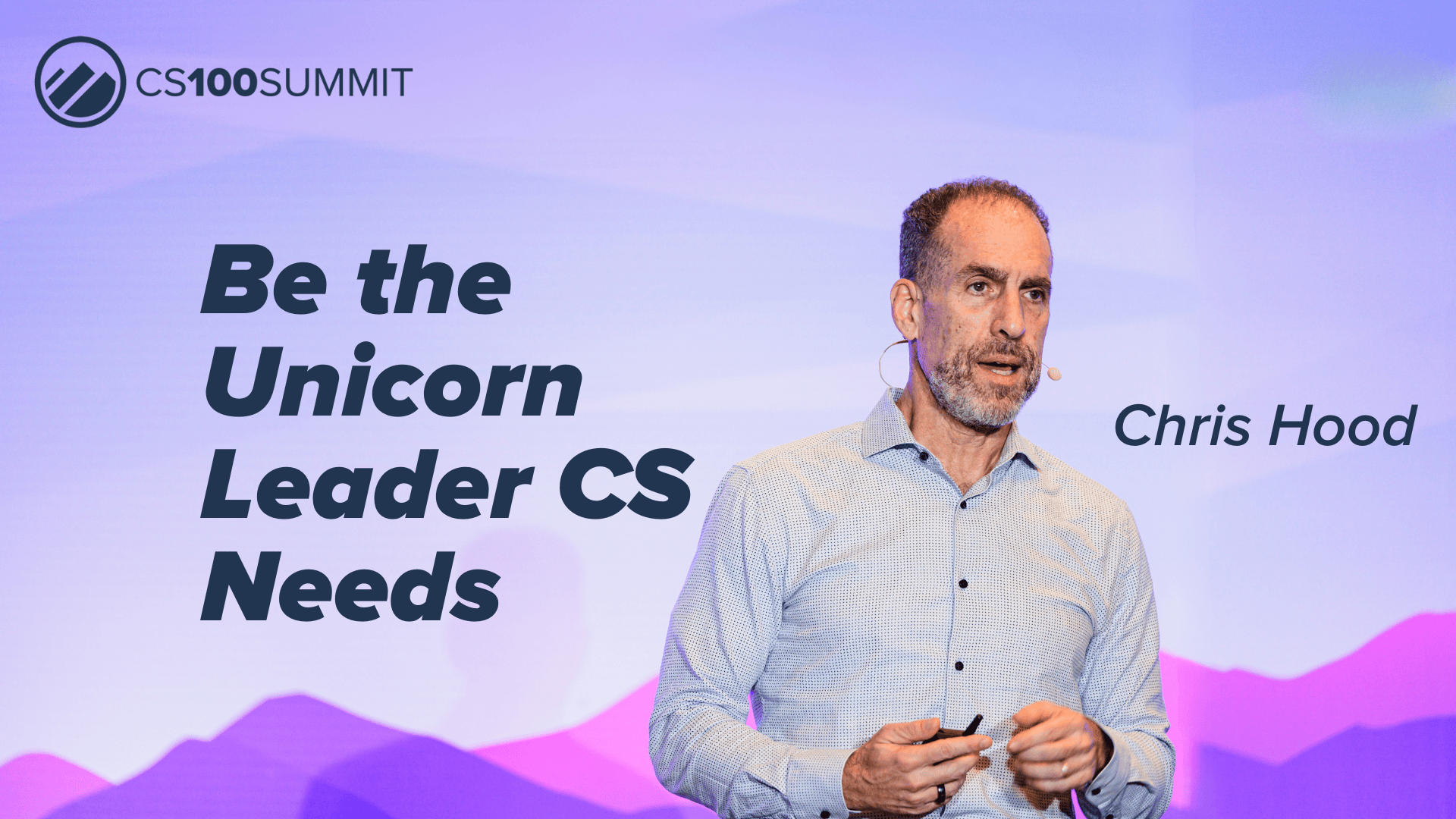 CS100 – The Unicorn Is You: Bold Leadership in Customer Success
