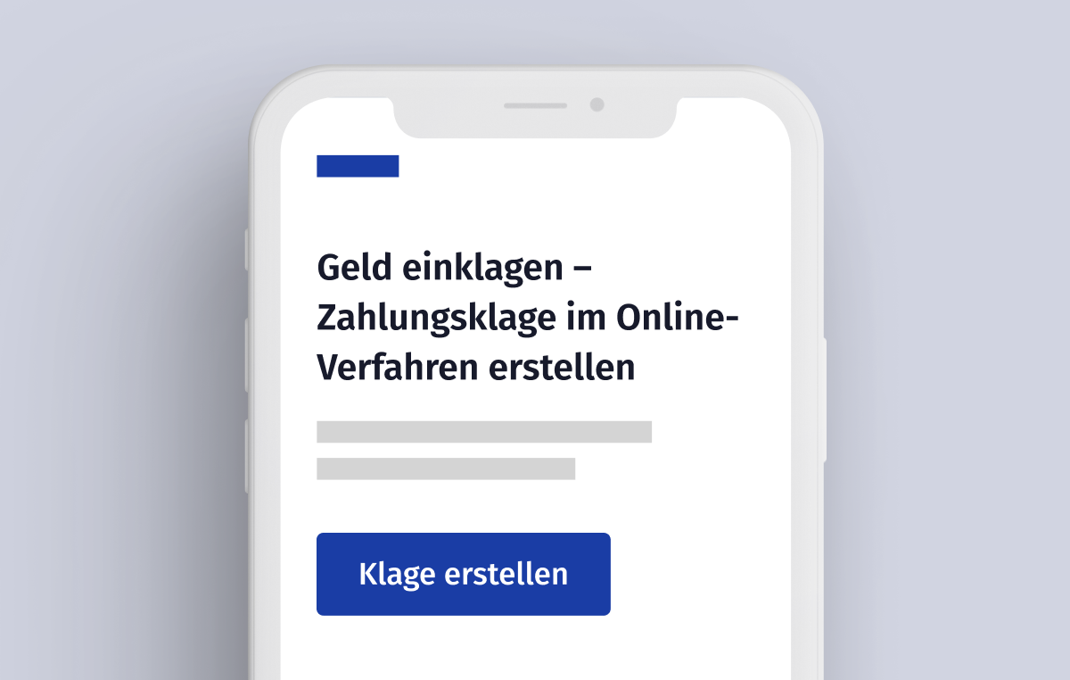 Ein Smartphone-Display zeigt eine Benutzeroberfläche zum Thema „Geld einklagen“. Zu sehen sind die Überschrift „Zahlungsklage im Online-Verfahren erstellen“, Platzhalter für Text sowie ein blauer Button mit der Aufschrift „Klage erstellen“.