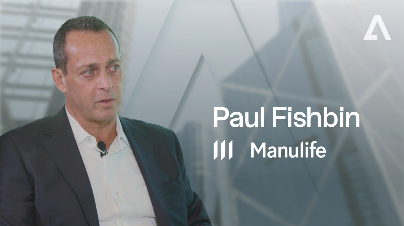 Interview Paul Fishbin, Managing Director - Manulife