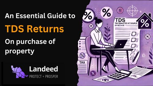 An Essential Guide to TDS Filing for Property Purchases | Landeed
