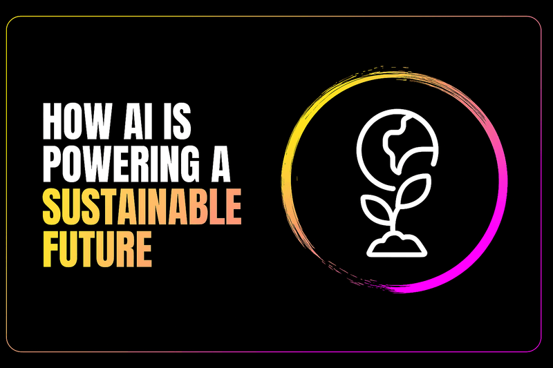 How AI is Powering a Sustainable Future