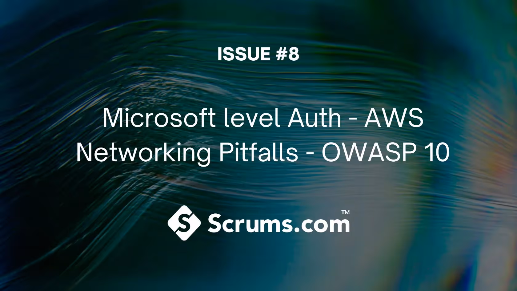 Issue #8 – Microsoft level Auth – AWS Networking Pitfalls
