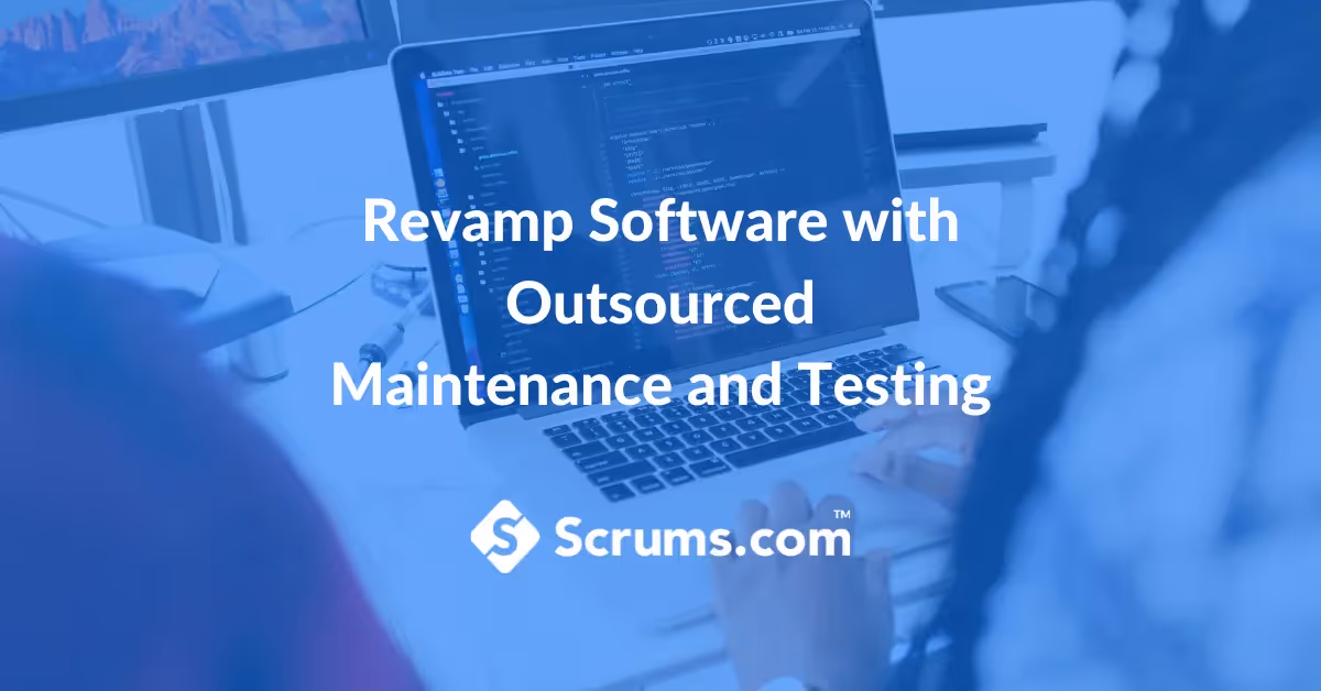 Revamp Software with Outsourced Maintenance and Testing