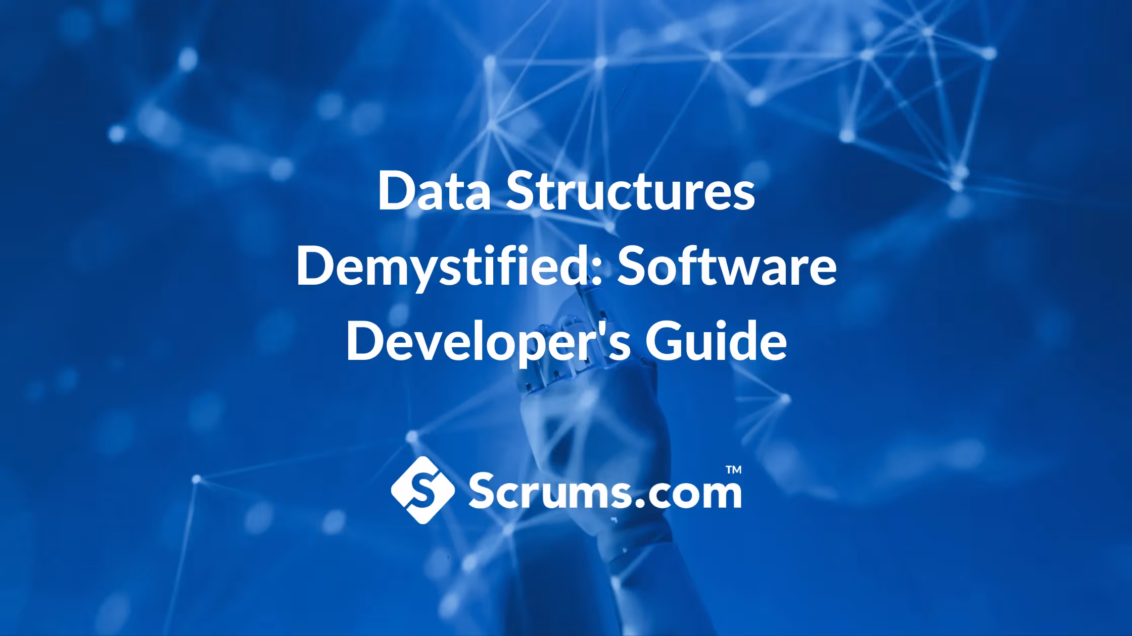 Data Structures Demystified: Software Developer's Guide