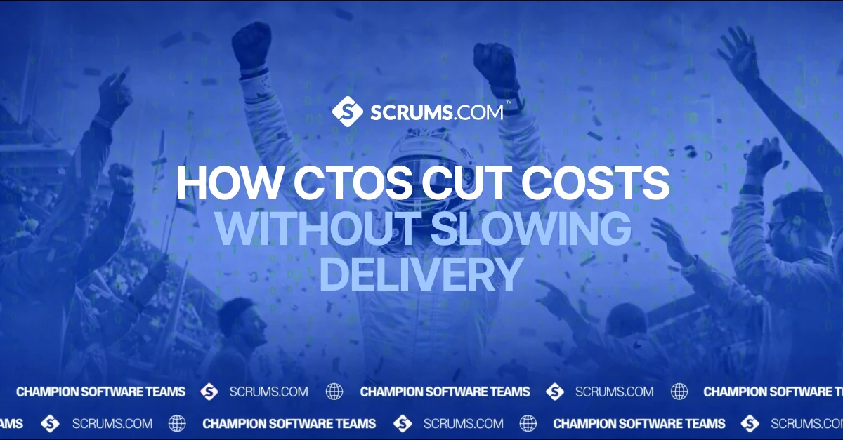 How CTOs Cut Costs Without Slowing Delivery